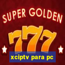 xciptv para pc